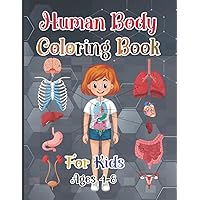 HUMON BODY COLORING BOOK FOR KIDS AGES 4-8 .: Human Body Anatomy Coloring Book For Kids Boys Girls Teens and Medical Students