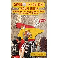 Camino de Santiago Travel Guide: A Pilgrim's Journey Along All the Routes of St. James Camino de Santiago Travel Guide: A Pilgrim's Journey Along All the Routes of St. James Paperback Kindle