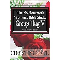 The No-Homework Women's Bible Study: Group Hug V The No-Homework Women's Bible Study: Group Hug V Paperback