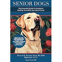 Senior Dogs: The Essential Guide To Maximize Quality Time With Your Best Friend Senior Dogs: The Essential Guide To Maximize Quality Time With Your Best Friend Paperback Kindle