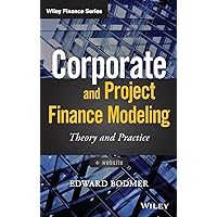 Corporate and Project Finance Modeling: Theory and Practice (Wiley Finance) Corporate and Project Finance Modeling: Theory and Practice (Wiley Finance) Hardcover Kindle