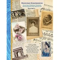 Decoupage Scrapbooking Collectible Vintage Photos Papercraft Ephemera To Cut And Collage Volume 2: 14 sheets-28 Pages 8x11 inch Paperback with 130 Photos Decoupage Scrapbooking Collectible Vintage Photos Papercraft Ephemera To Cut And Collage Volume 2: 14 sheets-28 Pages 8x11 inch Paperback with 130 Photos Paperback