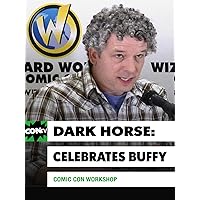 Comic Con Workshop: Dark Horse's Celebration of Buffy
