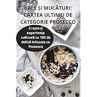 Bale Și MucĂturi: Cartea Ultimei de Categorie Prosecco (Romanian Edition)