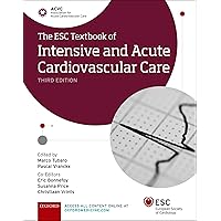 The ESC Textbook of Intensive and Acute Cardiovascular Care (The European Society of Cardiology Series) The ESC Textbook of Intensive and Acute Cardiovascular Care (The European Society of Cardiology Series) Hardcover eTextbook