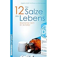 Die 12 Salze des Lebens. Biochemie nach Dr. Schüßler: Kompakt-Ratgeber (German Edition) Die 12 Salze des Lebens. Biochemie nach Dr. Schüßler: Kompakt-Ratgeber (German Edition) Kindle Paperback