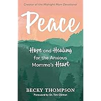 Peace: Hope and Healing for the Anxious Momma's Heart Peace: Hope and Healing for the Anxious Momma's Heart Paperback Audible Audiobook Kindle