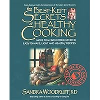 The Best-Kept Secrets of Healthy Cooking: Your Culinary Resource to Hundreds of Delicious Kitchen-Tested Dishes The Best-Kept Secrets of Healthy Cooking: Your Culinary Resource to Hundreds of Delicious Kitchen-Tested Dishes Paperback
