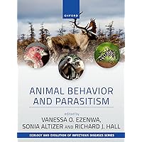 Animal Behavior and Parasitism (Ecology and Evolution of Infectious Diseases) Animal Behavior and Parasitism (Ecology and Evolution of Infectious Diseases) Kindle Hardcover