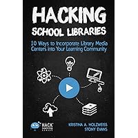 Hacking School Libraries: 10 Ways to Incorporate Library Media Centers into Your Learning Community (Hack Learning Series) Hacking School Libraries: 10 Ways to Incorporate Library Media Centers into Your Learning Community (Hack Learning Series) Paperback Kindle