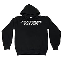 Insanity Keeps Me Young Sweatshirt Pullover Hoodie