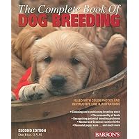 The Complete Book of Dog Breeding: The A-Z of Canine Breeding, Including How and When to Breed Dogs, Pregnancy, Puppy Care, Registration, and More, Written by a Veterinarian The Complete Book of Dog Breeding: The A-Z of Canine Breeding, Including How and When to Breed Dogs, Pregnancy, Puppy Care, Registration, and More, Written by a Veterinarian Paperback Kindle