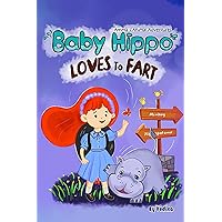 Baby Hippo Loves to Fart: Cute animal story book for children full of adventure, creativity & fun. Fairy tale for kids aged 3-7 years. (Amelia's Animal Adventures)