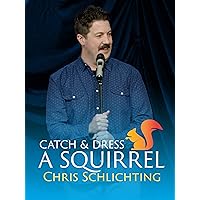 Chris Schlichting: Catch and Dress a Squirrel