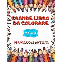 GRANDE LIBRO DA COLORARE: Per piccoli artisti (Italian Edition)