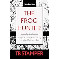 The Frog Hunter: A Story About the Vietnam War, an Inkblot Test and a Girl The Frog Hunter: A Story About the Vietnam War, an Inkblot Test and a Girl Kindle Paperback