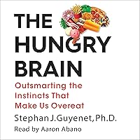 The Hungry Brain: Outsmarting the Instincts That Make Us Overeat The Hungry Brain: Outsmarting the Instincts That Make Us Overeat Audible Audiobook Paperback Kindle Hardcover