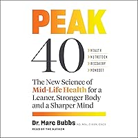 Peak 40: The New Science of Mid-Life Health for a Leaner, Stronger Body and a Sharper Mind Peak 40: The New Science of Mid-Life Health for a Leaner, Stronger Body and a Sharper Mind Audible Audiobook Paperback Kindle