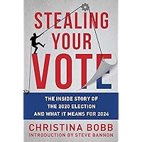 Stealing Your Vote: The Inside Story of the 2020 Election and What It Means for 2024 Stealing Your Vote: The Inside Story of the 2020 Election and What It Means for 2024 Hardcover Audible Audiobook Kindle