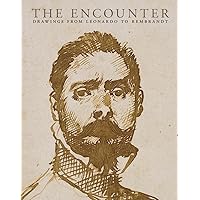 The Encounter: Drawings from Leonardo to Rembrandt The Encounter: Drawings from Leonardo to Rembrandt Paperback