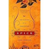 Spice: The History of a Temptation Spice: The History of a Temptation Paperback Kindle Hardcover