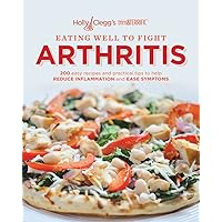 Eating Well to Fight Arthritis: 200 Easy Recipes and Practical Tips to Help Reduce Inflammation and Ease Symptoms Eating Well to Fight Arthritis: 200 Easy Recipes and Practical Tips to Help Reduce Inflammation and Ease Symptoms Paperback Kindle