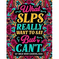 SLP Swear Word Coloring Book: A Humorous & Relatable Speech Language Pathologist/SLP Gifts to Relieve Stress SLP Swear Word Coloring Book: A Humorous & Relatable Speech Language Pathologist/SLP Gifts to Relieve Stress Paperback