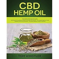 CBD Hemp Oil: 2 Books in 1 - Complete Beginners Guide to CBD Oil and How to Grow Marijuana From Seed to Harvest - Step-by-Step Guide CBD Hemp Oil: 2 Books in 1 - Complete Beginners Guide to CBD Oil and How to Grow Marijuana From Seed to Harvest - Step-by-Step Guide Paperback