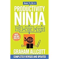 How to be a Productivity Ninja: Worry Less, Achieve More and Love What You Do How to be a Productivity Ninja: Worry Less, Achieve More and Love What You Do Paperback Kindle Audible Audiobook Hardcover