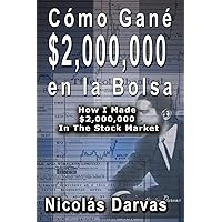 Cómo Gané $2,000,000 en la Bolsa / How I Made $2,000,000 In The Stock Market (Spanish Edition) Cómo Gané $2,000,000 en la Bolsa / How I Made $2,000,000 In The Stock Market (Spanish Edition) Hardcover Kindle Paperback