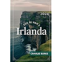 Guía De Viaje A Irlanda: Una Guía Moderna Para El Viajero De Irlanda (Spanish Edition)