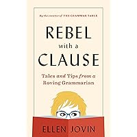 Rebel With A Clause: Tales and Tips from a Roving Grammarian Rebel With A Clause: Tales and Tips from a Roving Grammarian Hardcover Audible Audiobook Kindle Audio CD