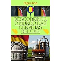 Descobrindo o Mundo das Cervejas Belgas (Portuguese Edition) Descobrindo o Mundo das Cervejas Belgas (Portuguese Edition) Kindle Paperback