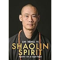 Shaolin Spirit - Nederlandse editie: Meester van je eigen leven Shaolin Spirit - Nederlandse editie: Meester van je eigen leven Paperback