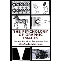 The Psychology of Graphic Images: Seeing, Drawing, Communicating The Psychology of Graphic Images: Seeing, Drawing, Communicating Kindle Hardcover Paperback