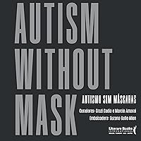 Autismo sem máscaras: Autism Without Mask (Portuguese Edition) Autismo sem máscaras: Autism Without Mask (Portuguese Edition) Kindle Hardcover
