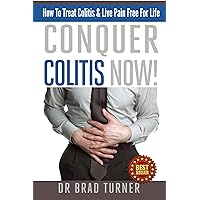 Conquer Colitis Now!: How To Treat Colitis & Live Pain Free For Life (Ulcerative Colitis, Ulcerative Colitis, Diet, Digestive Health, Digestive Tune Up, ... (The Doctor's Smarter Self Healing Series) Conquer Colitis Now!: How To Treat Colitis & Live Pain Free For Life (Ulcerative Colitis, Ulcerative Colitis, Diet, Digestive Health, Digestive Tune Up, ... (The Doctor's Smarter Self Healing Series) Kindle Audible Audiobook Paperback