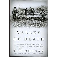 Valley of Death: The Tragedy at Dien Bien Phu That Led America into the Vietnam War Valley of Death: The Tragedy at Dien Bien Phu That Led America into the Vietnam War Hardcover Kindle