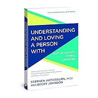 Understanding and Loving a Person with Post-traumatic Stress Disorder: Biblical and Practical Wisdom to Build Empathy, Preserve Boundaries, and Show Compassion (The Arterburn Wellness Series) Understanding and Loving a Person with Post-traumatic Stress Disorder: Biblical and Practical Wisdom to Build Empathy, Preserve Boundaries, and Show Compassion (The Arterburn Wellness Series) Paperback Kindle