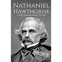 Nathaniel Hawthorne: A Life from Beginning to End (Biographies of American Authors) Nathaniel Hawthorne: A Life from Beginning to End (Biographies of American Authors) Paperback Audible Audiobook Kindle Hardcover