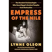 Empress of the Nile: The Daredevil Archaeologist Who Saved Egypt's Ancient Temples from Destruction Empress of the Nile: The Daredevil Archaeologist Who Saved Egypt's Ancient Temples from Destruction Audible Audiobook Kindle Paperback Hardcover