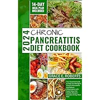 Chronic Pancreatitis Diet Cookbook: Your Essential Guide to Help You Manage & Control Pancreatitis and Reduce Inflammation with Super Easy, And Healthy Recipes | Includes 14-Day Meal Plan Chronic Pancreatitis Diet Cookbook: Your Essential Guide to Help You Manage & Control Pancreatitis and Reduce Inflammation with Super Easy, And Healthy Recipes | Includes 14-Day Meal Plan Kindle Paperback