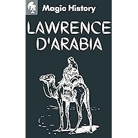 Lawrence D’arabia: L'uomo Che Ha Cambiato La Storia Del Medio Oriente (Italian Edition)