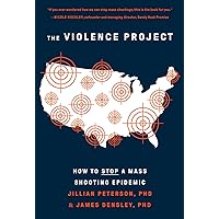 The Violence Project: How to Stop a Mass Shooting Epidemic The Violence Project: How to Stop a Mass Shooting Epidemic Paperback Audible Audiobook Kindle Hardcover Audio CD