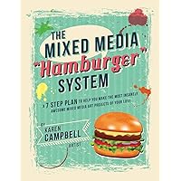 The Hamburger System: A 7 Step Plan to Help You Make the Most Insanely Awesome Mixed Media Art Projects of Your Life! The Hamburger System: A 7 Step Plan to Help You Make the Most Insanely Awesome Mixed Media Art Projects of Your Life! Paperback Kindle
