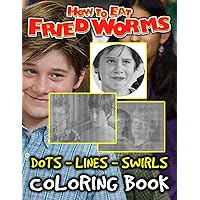 How To Eat Fried Worms Dots Lines Swirls Coloring Book: How To Eat Fried Worms Adults Activity Color Puzzle Books