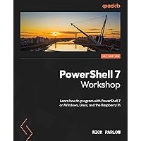 PowerShell 7 Workshop: Learn how to program with PowerShell 7 on Windows, Linux, and the Raspberry Pi PowerShell 7 Workshop: Learn how to program with PowerShell 7 on Windows, Linux, and the Raspberry Pi Paperback Kindle
