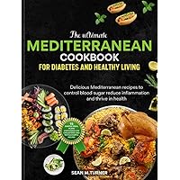 The Ultimate Mediterranean cookbook for diabetes and healthy living: Delicious Mediterranean Recipes to Control Blood Sugar, Reduce Inflammation, and Thrive ... Quest: Realms of Flavor & Health) The Ultimate Mediterranean cookbook for diabetes and healthy living: Delicious Mediterranean Recipes to Control Blood Sugar, Reduce Inflammation, and Thrive ... Quest: Realms of Flavor & Health) Kindle Paperback
