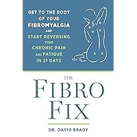 The Fibro Fix: Get to the Root of Your Fibromyalgia and Start Reversing Your Chronic Pain and Fatigue in 21 Days The Fibro Fix: Get to the Root of Your Fibromyalgia and Start Reversing Your Chronic Pain and Fatigue in 21 Days Paperback Kindle