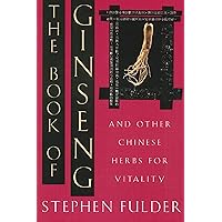 The Book of Ginseng: And Other Chinese Herbs for Vitality The Book of Ginseng: And Other Chinese Herbs for Vitality Paperback